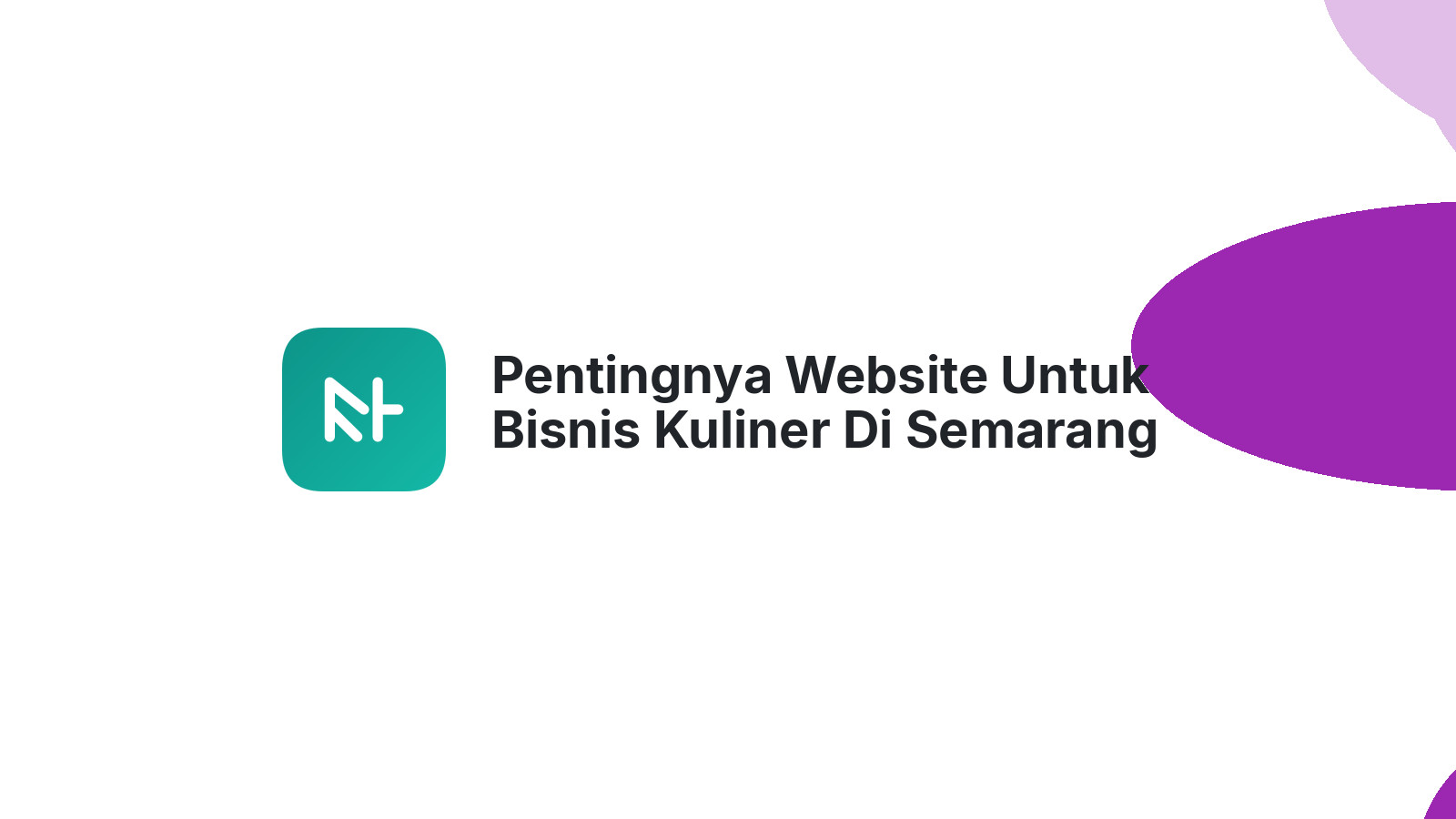 Pentingnya Website Untuk Bisnis Kuliner Di Semarang Mudah Ditemukan Pelanggan