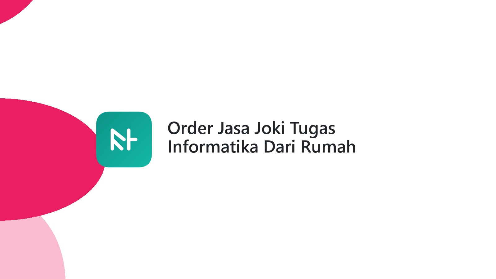Order Jasa Joki Tugas Informatika Dari Rumah