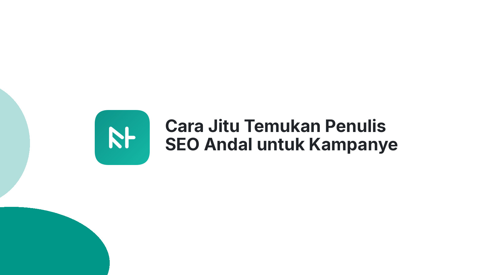 Cara Jitu Temukan Penulis SEO Andal untuk Kampanye Anda