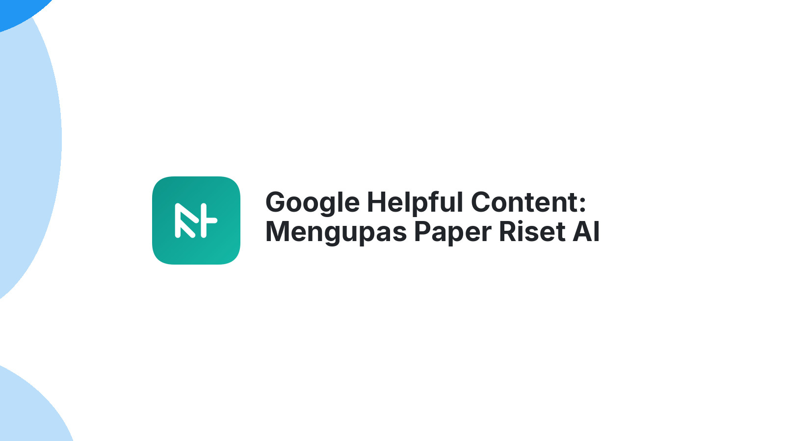 Google Helpful Content: Mengupas Paper Riset AI