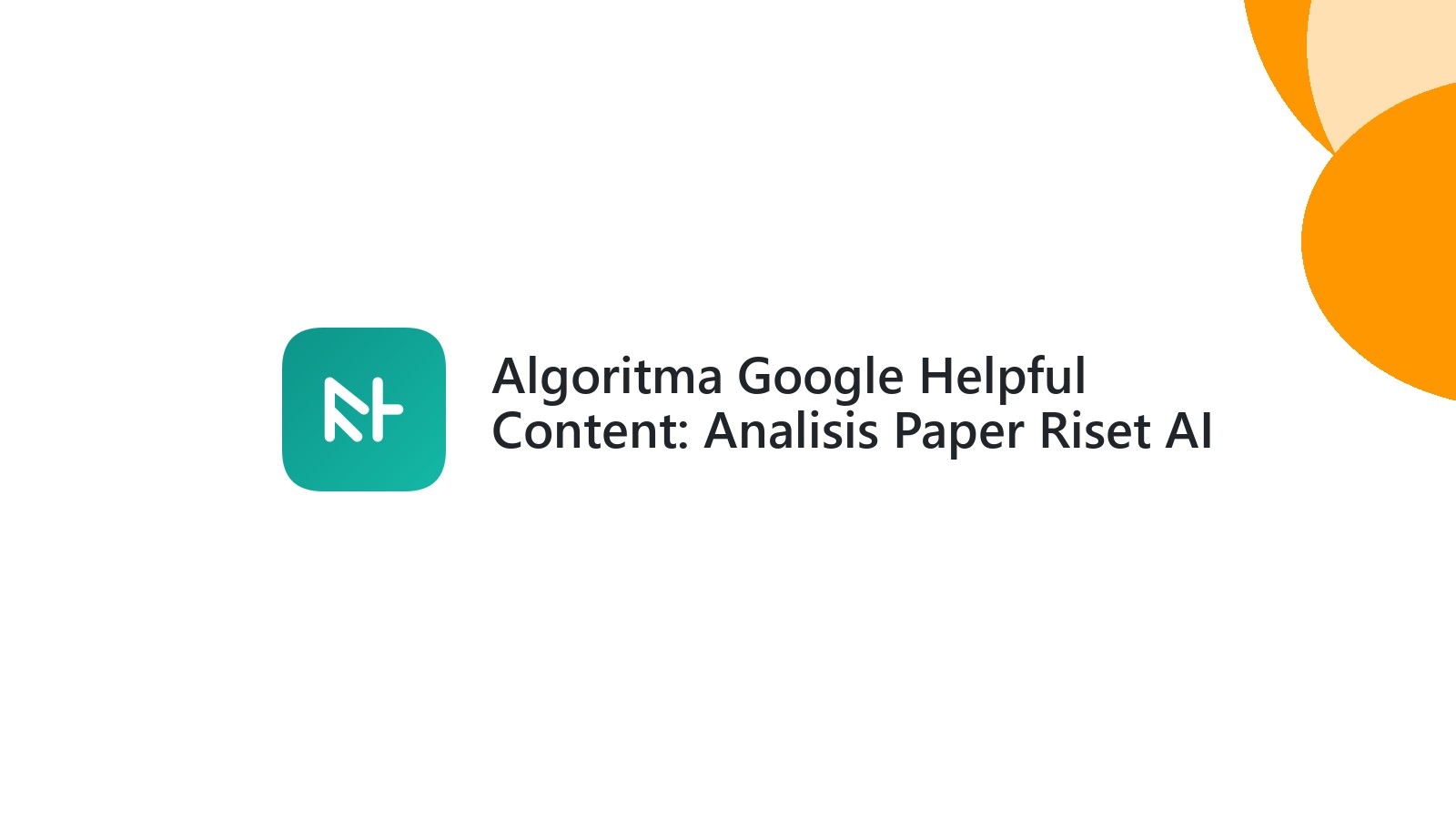 Algoritma Google Helpful Content: Analisis Paper Riset AI