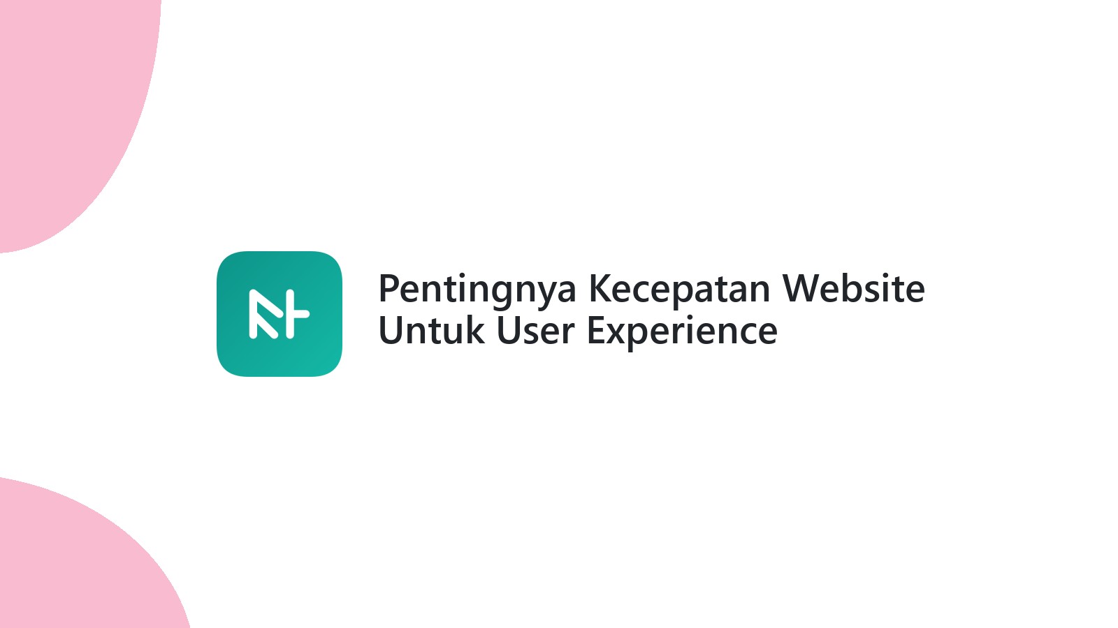 Pentingnya Kecepatan Website Untuk User Experience