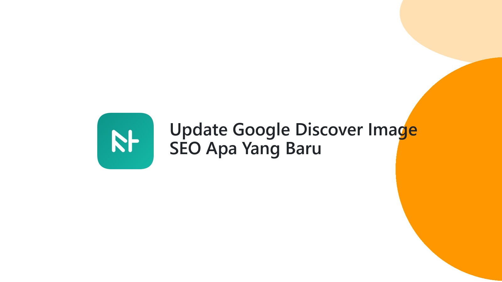 Update Google Discover Image SEO Apa Yang Baru