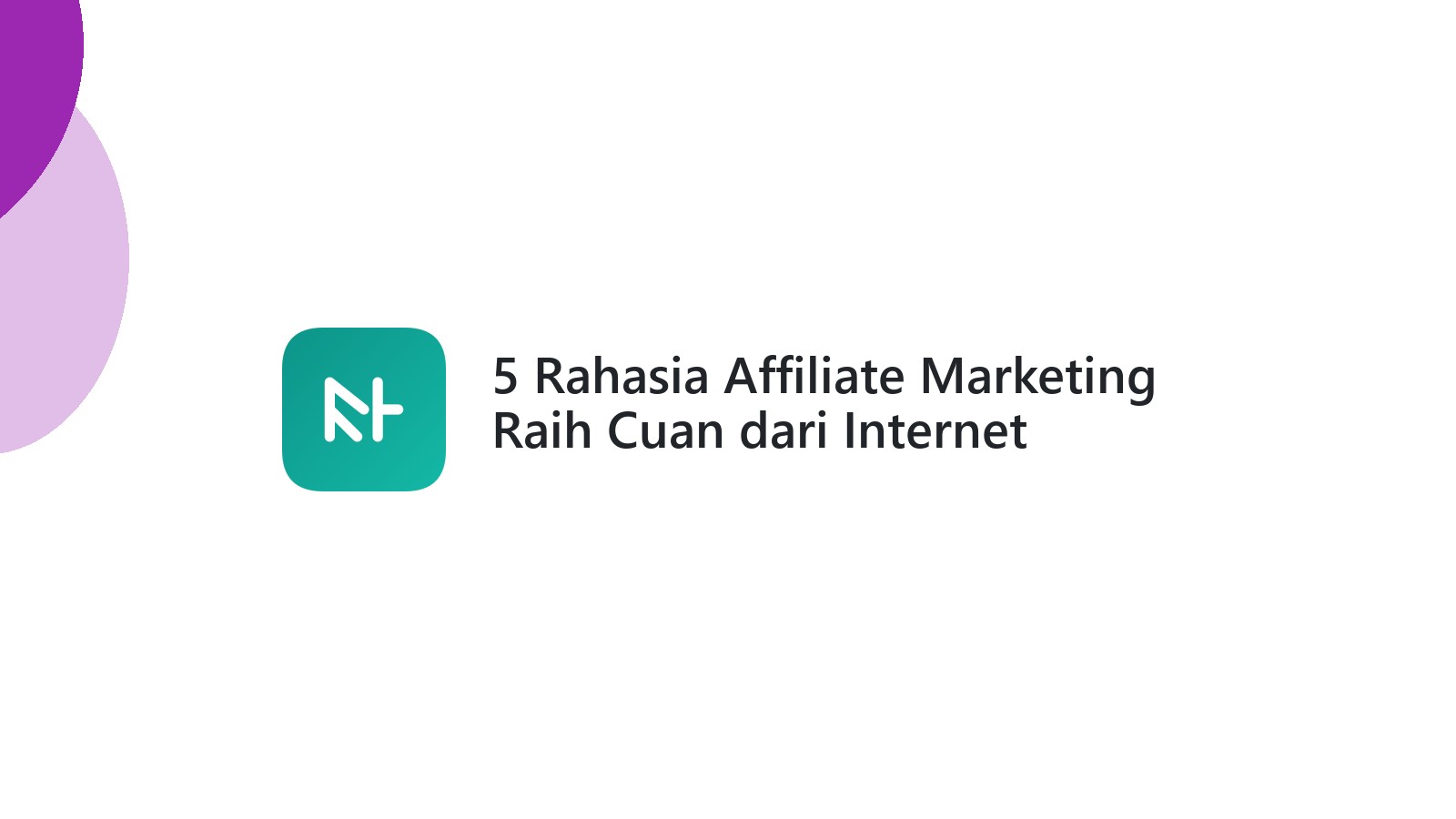 5 Rahasia Affiliate Marketing Raih Cuan dari Internet