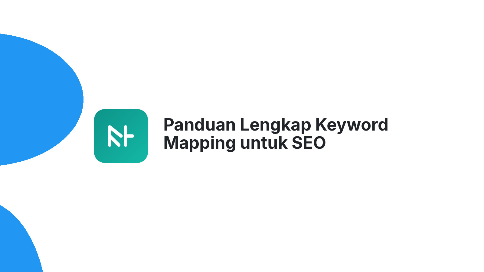 Panduan Lengkap Keyword Mapping untuk SEO