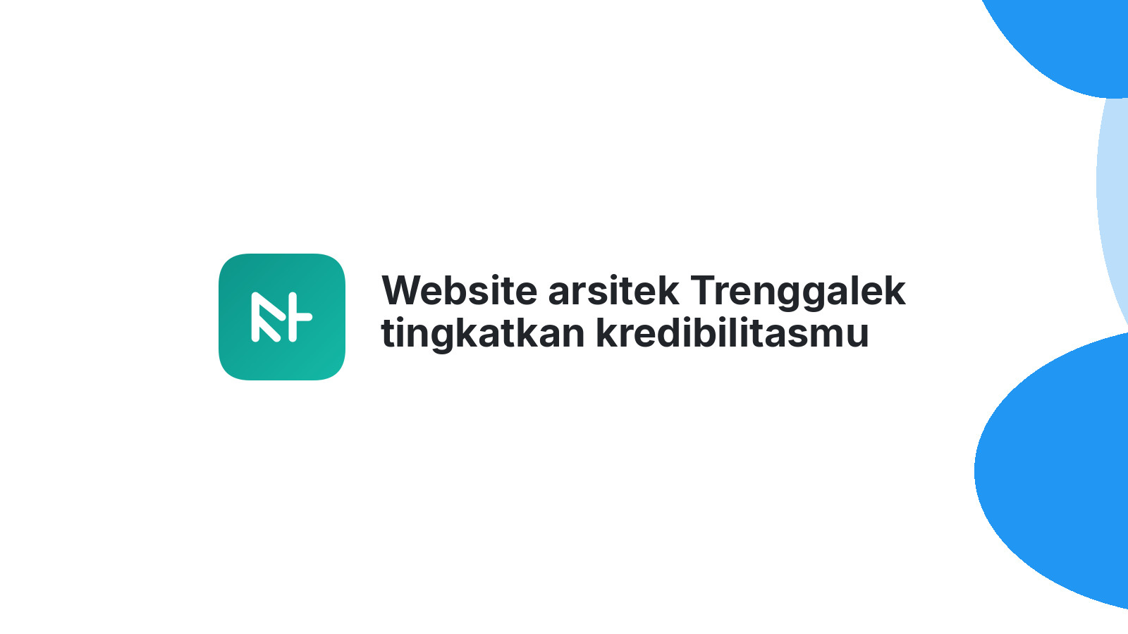 Website arsitek Trenggalek tingkatkan kredibilitasmu