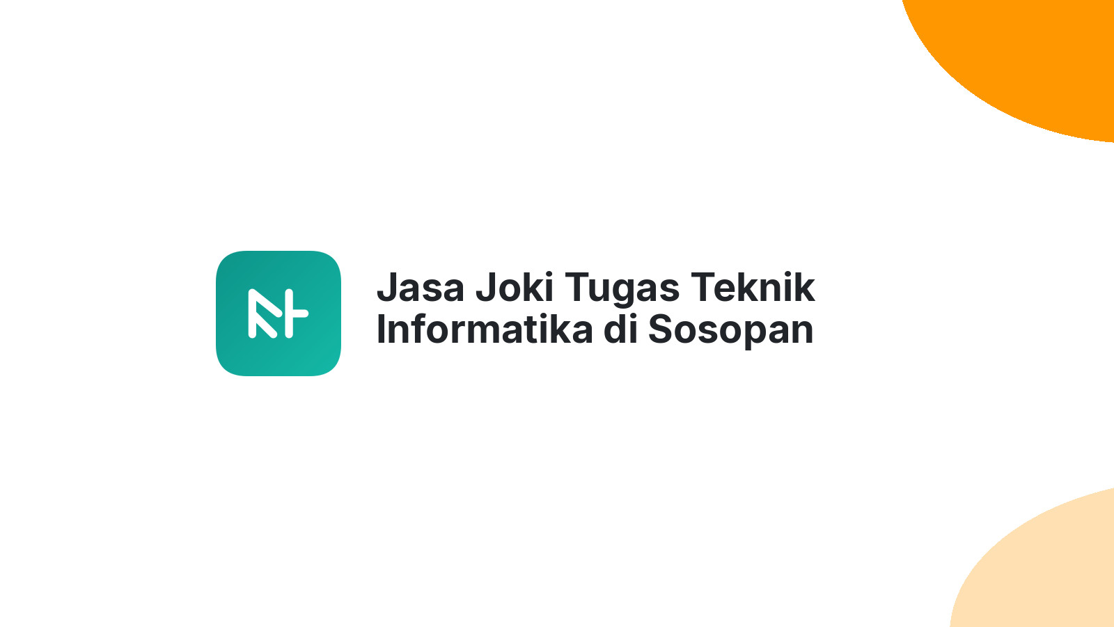 Jasa Joki Tugas Teknik Informatika di Sosopan