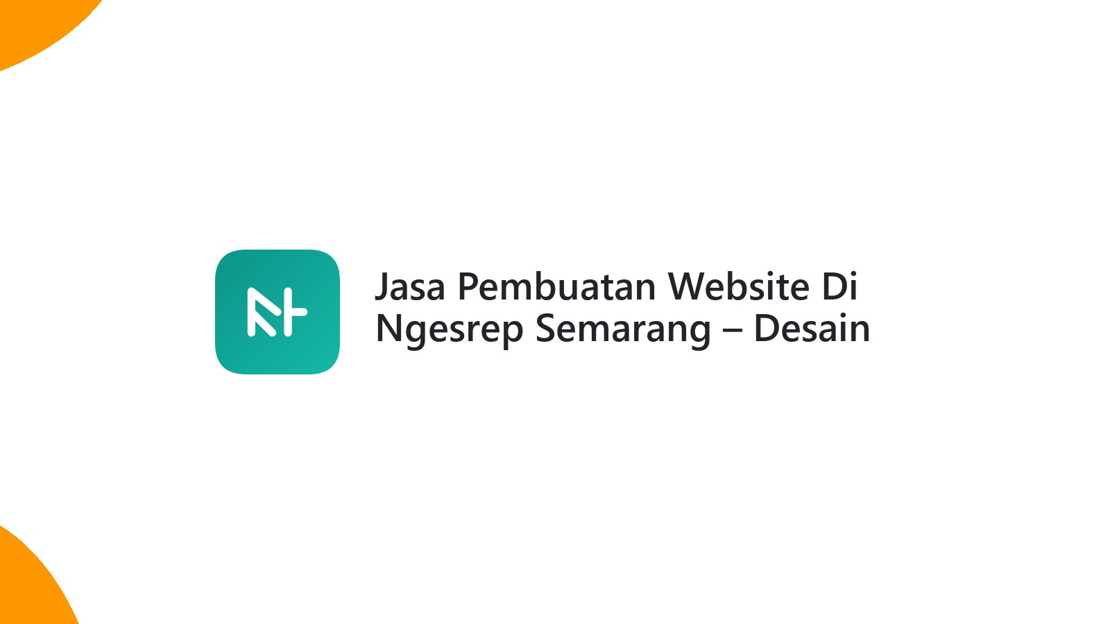 Jasa Pembuatan Website Di Ngesrep Semarang ΓÇô Desain Menarik & SEO Friendly