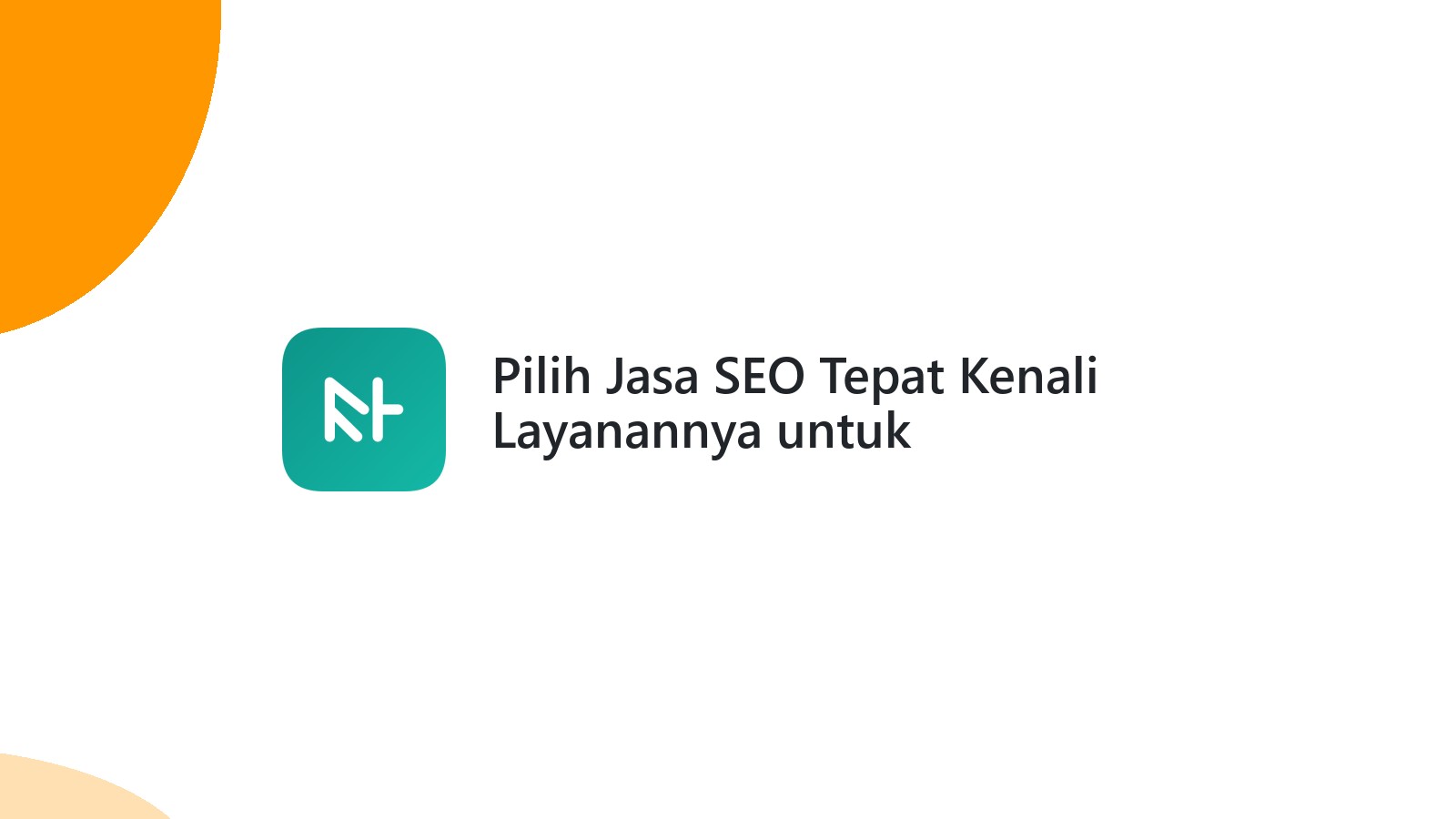 Pilih Jasa SEO Tepat Kenali Layanannya untuk Kembangkan Bisnis