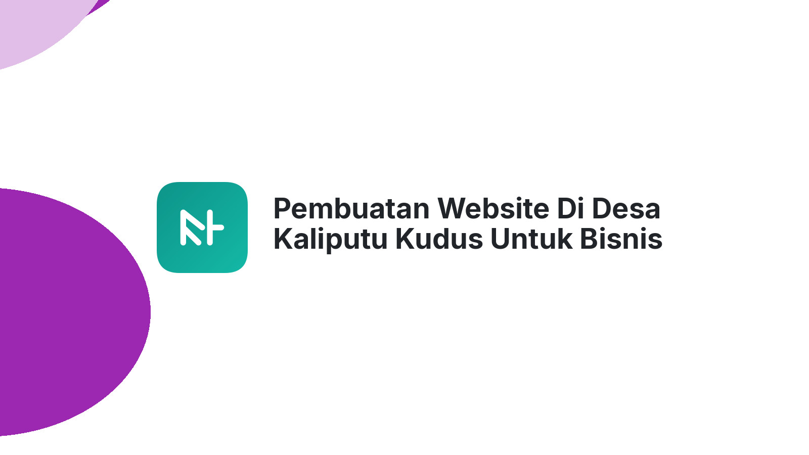 Pembuatan Website Di Desa Kaliputu Kudus Untuk Bisnis Digital