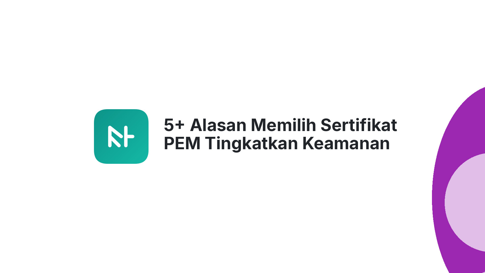 5+ Alasan Memilih Sertifikat PEM Tingkatkan Keamanan Email
