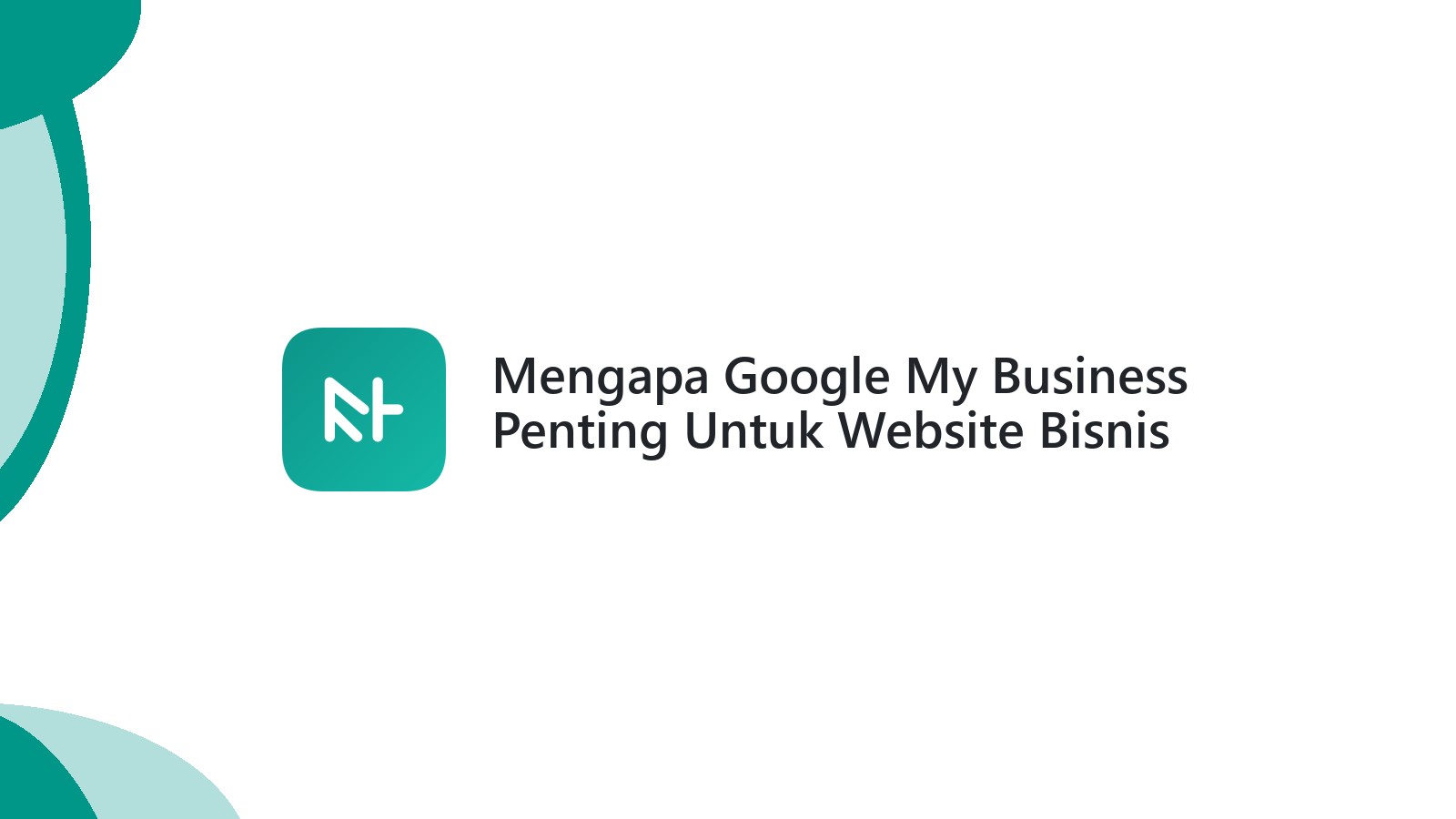 Mengapa Google My Business Penting Untuk Website Bisnis Anda?