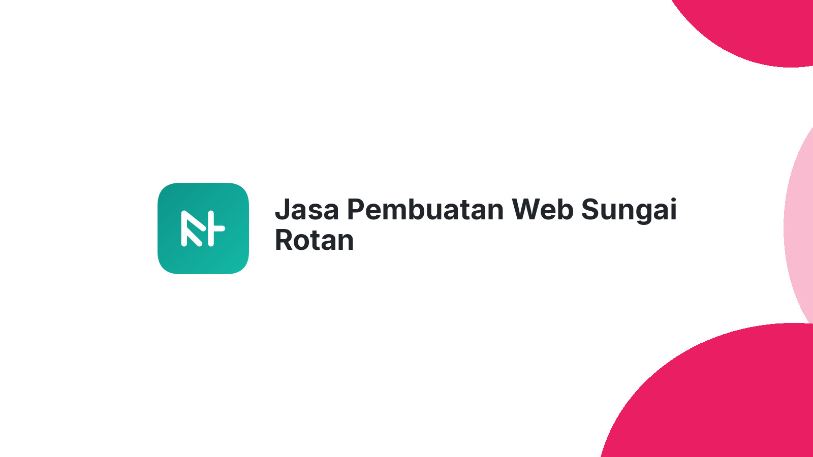 Jasa Pembuatan Web Sungai Rotan