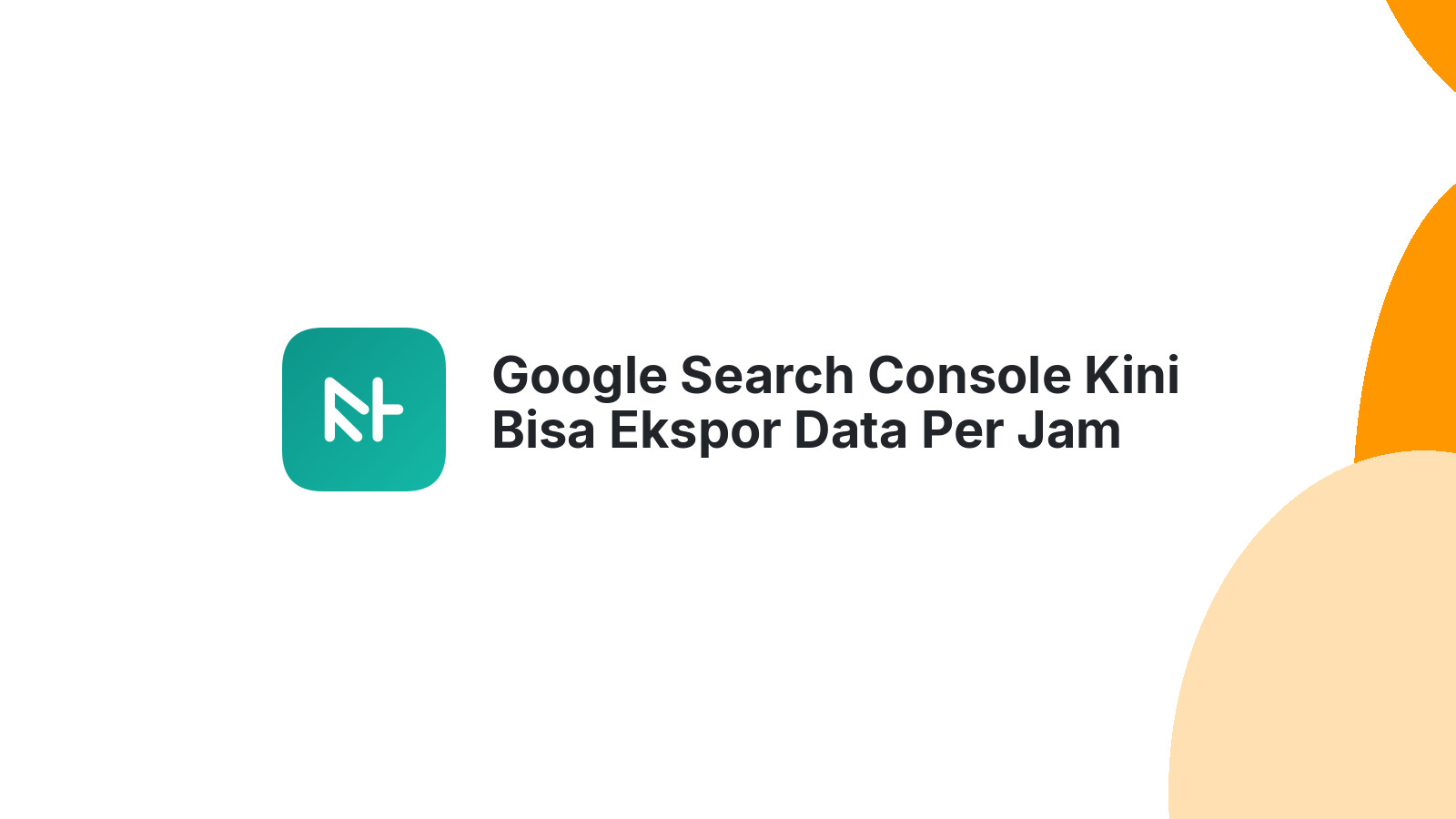 Google Search Console Kini Bisa Ekspor Data Per Jam
