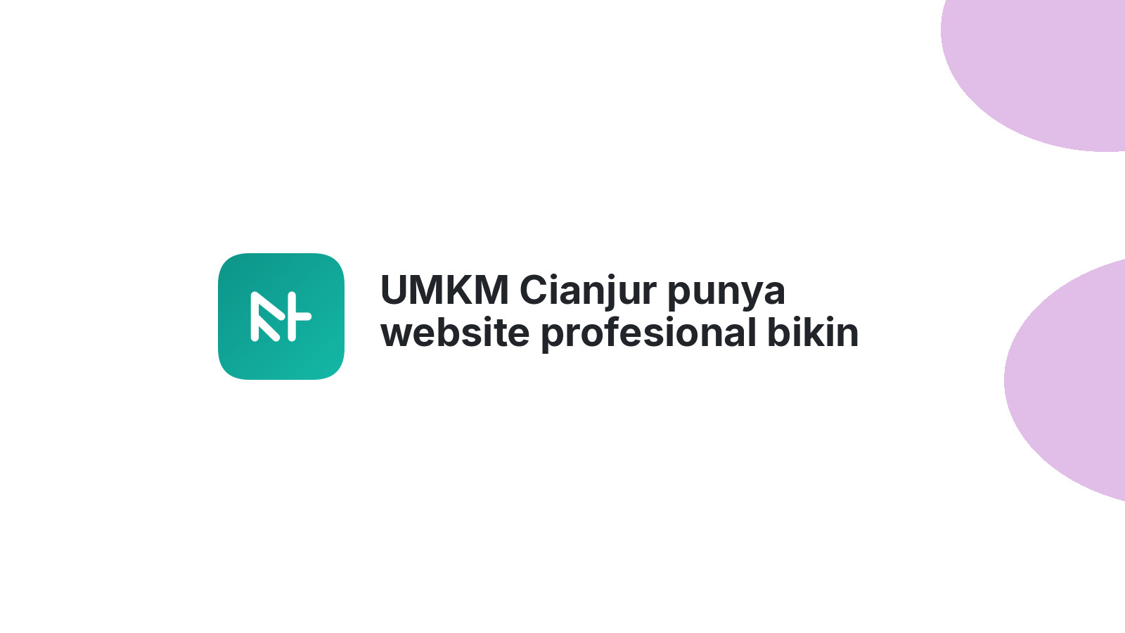 UMKM Cianjur punya website profesional bikin bisnis makin maju 2026