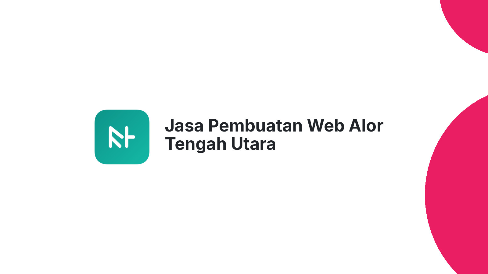 Jasa Pembuatan Web Alor Tengah Utara