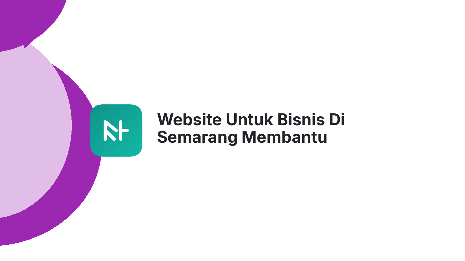 Website Untuk Bisnis Di Semarang Membantu Menjangkau Lebih Banyak Orang