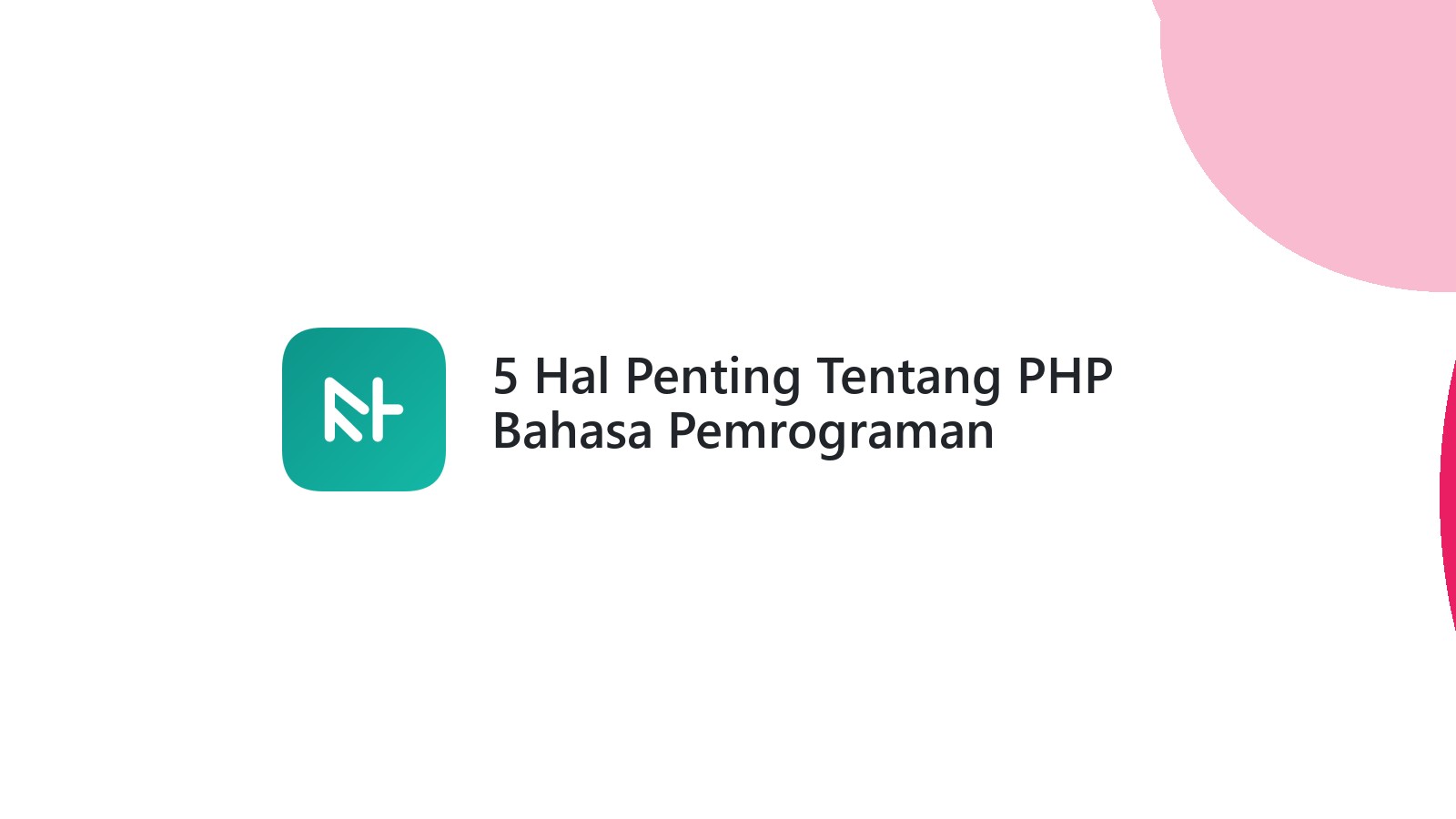5 Hal Penting Tentang PHP Bahasa Pemrograman Mendunia