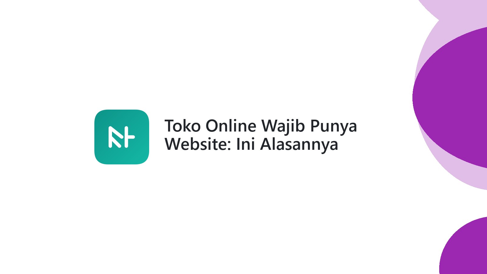 Toko Online Wajib Punya Website: Ini Alasannya