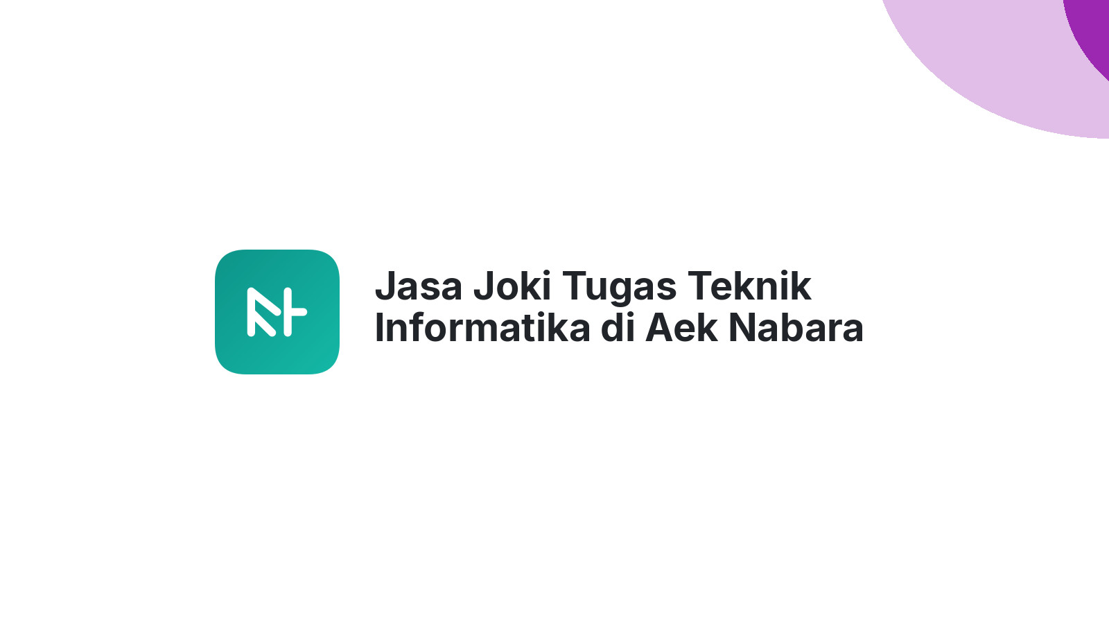 Jasa Joki Tugas Teknik Informatika di Aek Nabara Barumun