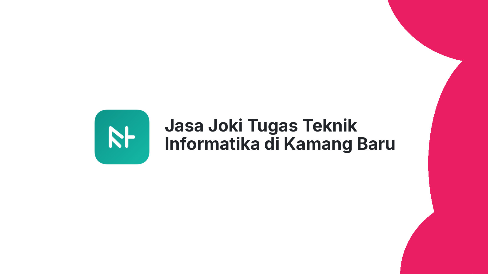 Jasa Joki Tugas Teknik Informatika di Kamang Baru