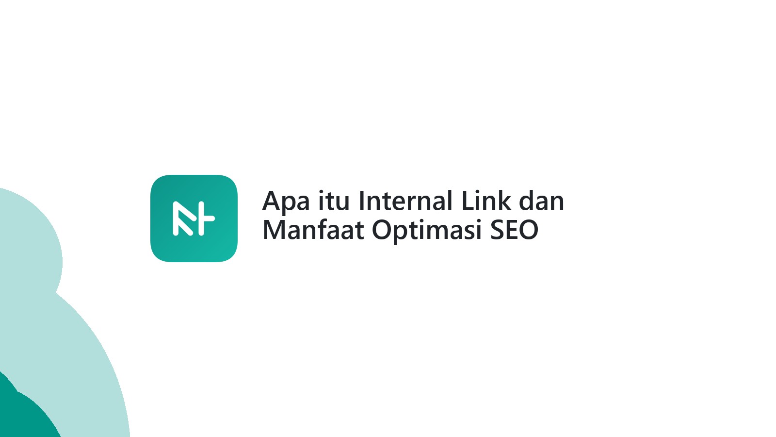 Apa itu Internal Link dan Manfaat Optimasi SEO