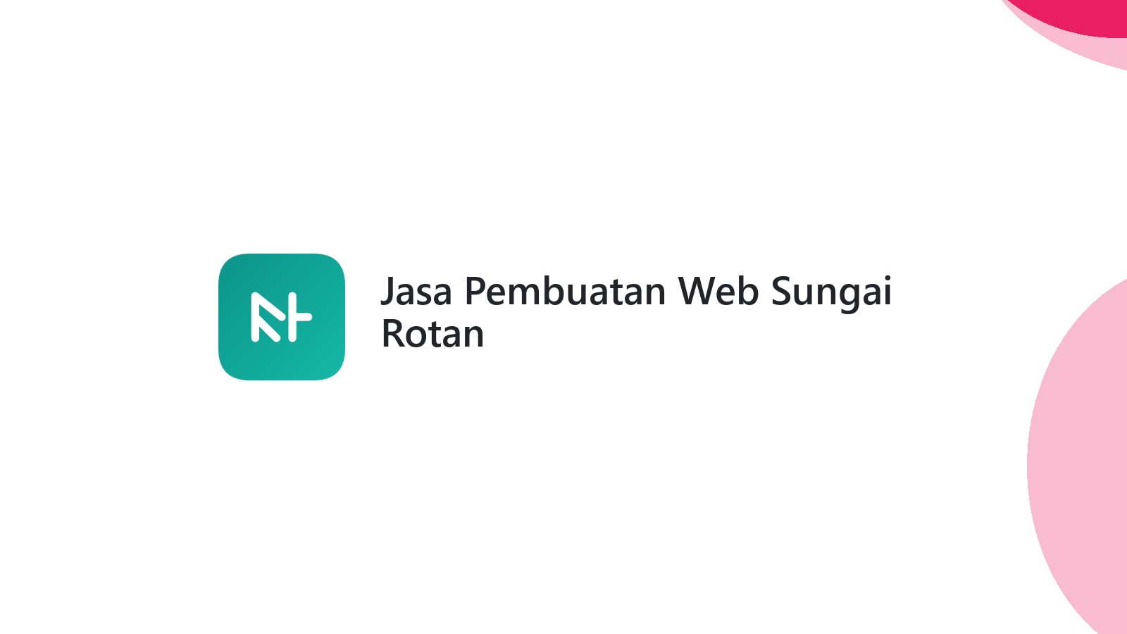 Jasa Pembuatan Web Sungai Rotan