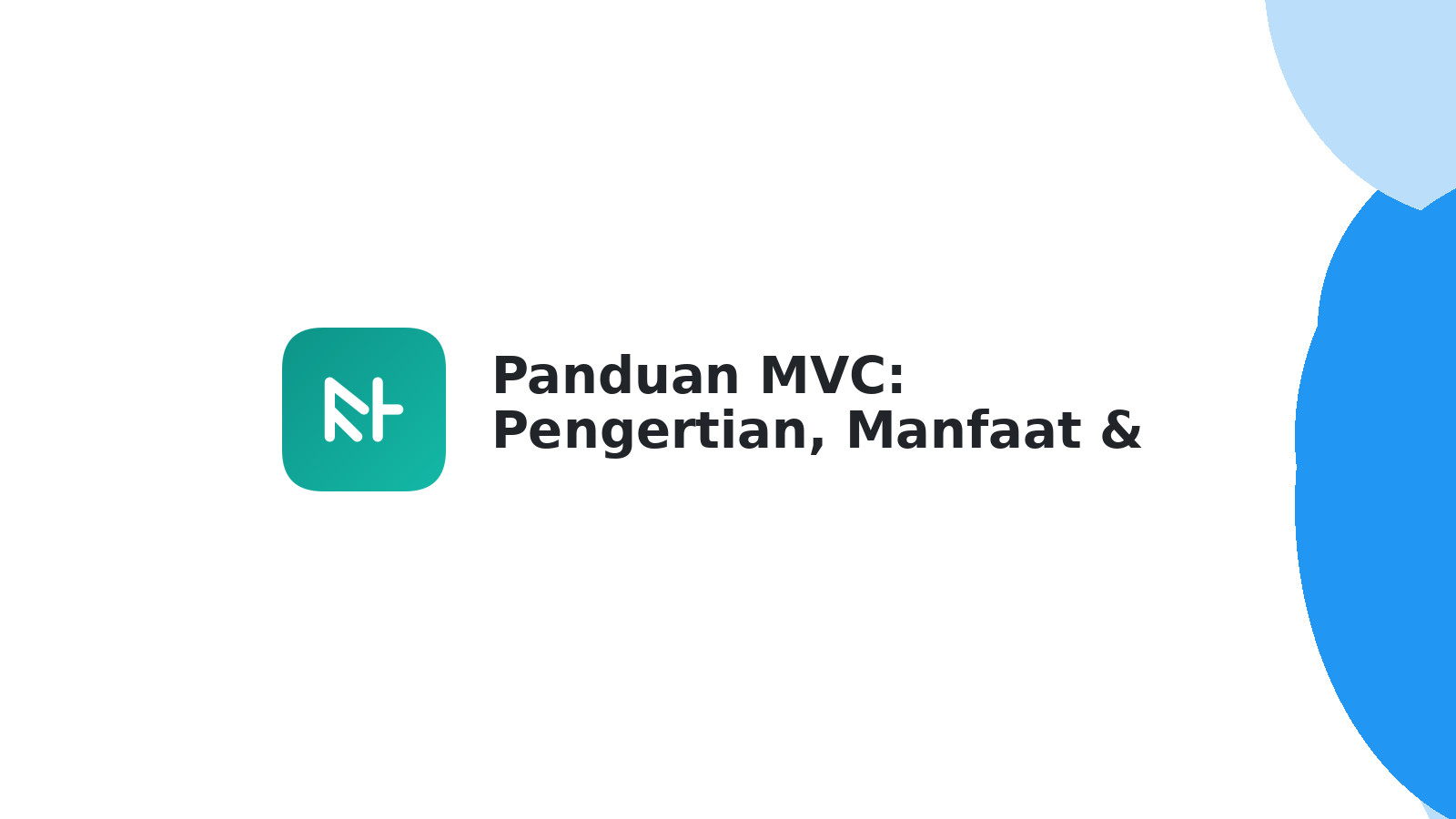 Panduan MVC: Pengertian, Manfaat & Cara Kerja Lengkap