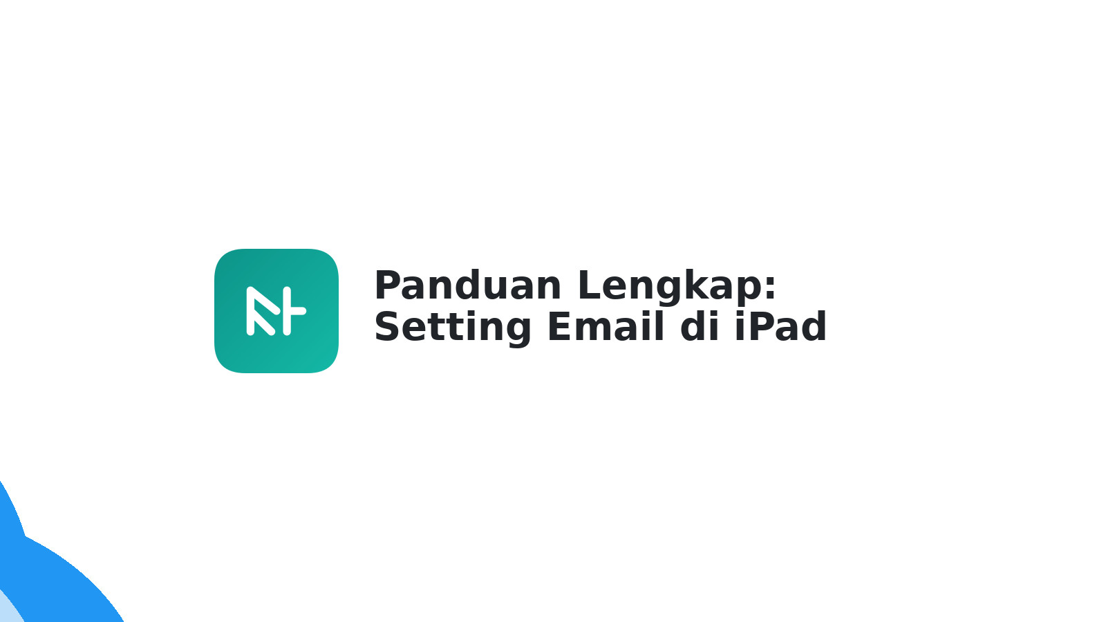 Panduan Lengkap: Setting Email di iPad (Mudah & Cepat)