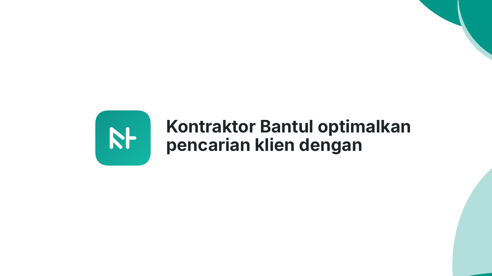 Kontraktor Bantul optimalkan pencarian klien dengan website