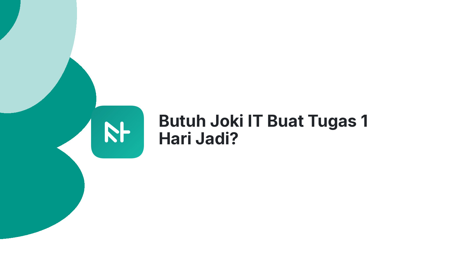 Butuh Joki IT Buat Tugas 1 Hari Jadi?