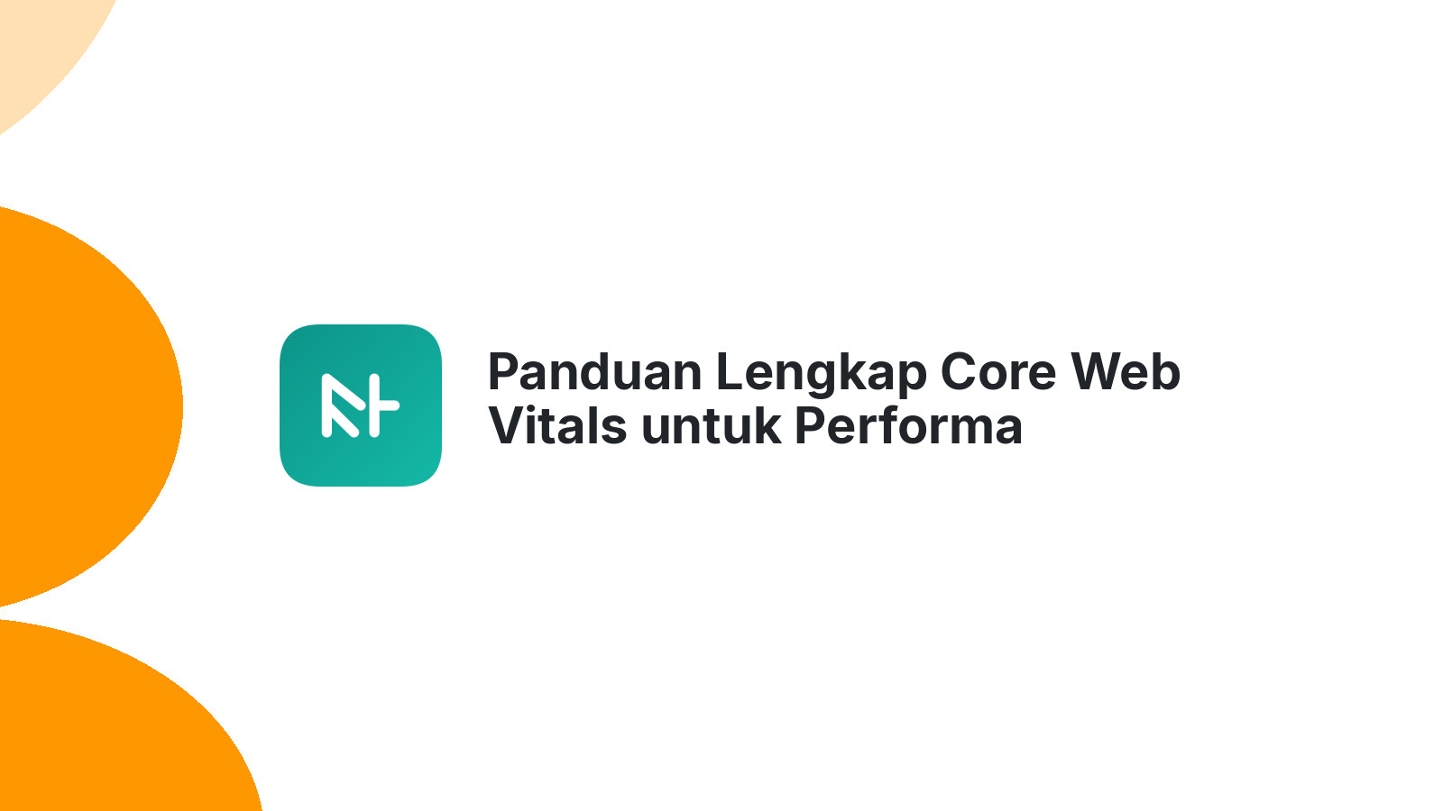Panduan Lengkap Core Web Vitals untuk Performa Website