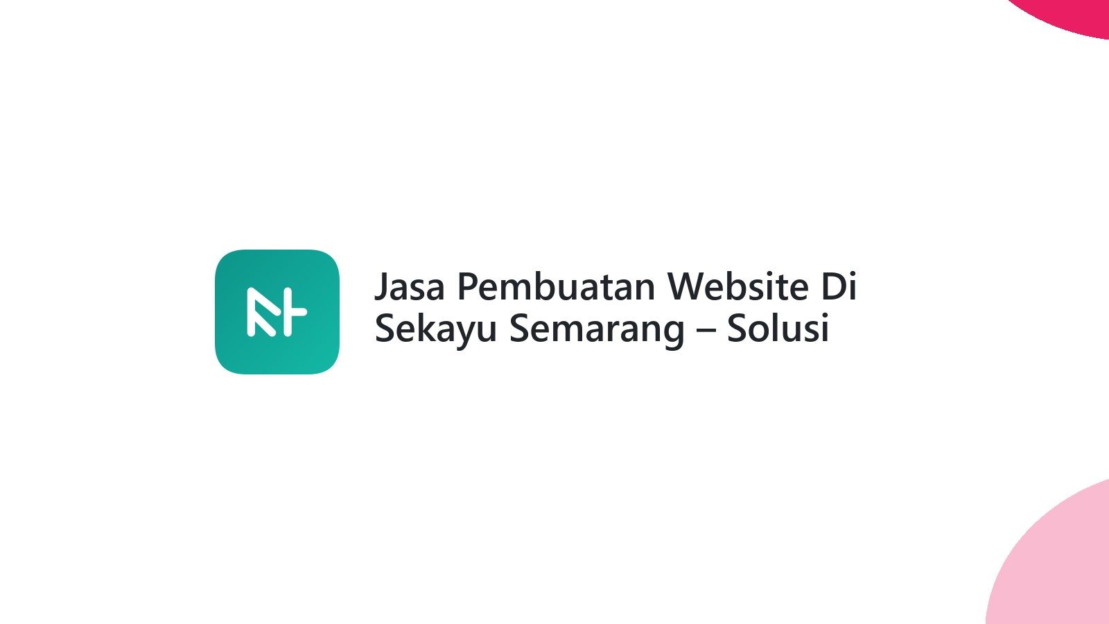 Jasa Pembuatan Website Di Sekayu Semarang ΓÇô Solusi Digital Bisnis Lokal