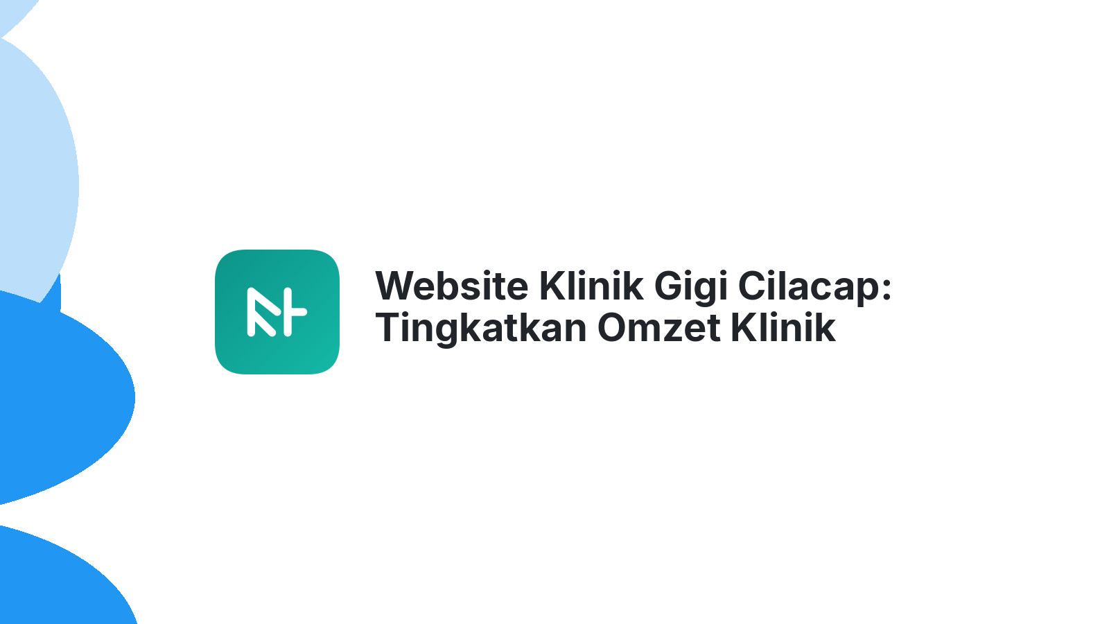 Website Klinik Gigi Cilacap: Tingkatkan Omzet Klinik Anda Sekarang