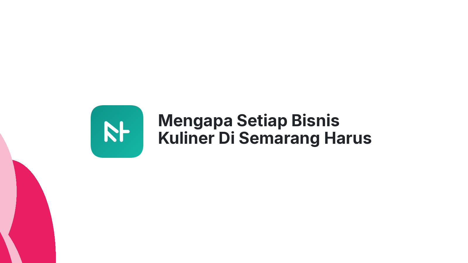 Mengapa Setiap Bisnis Kuliner Di Semarang Harus Memiliki Website