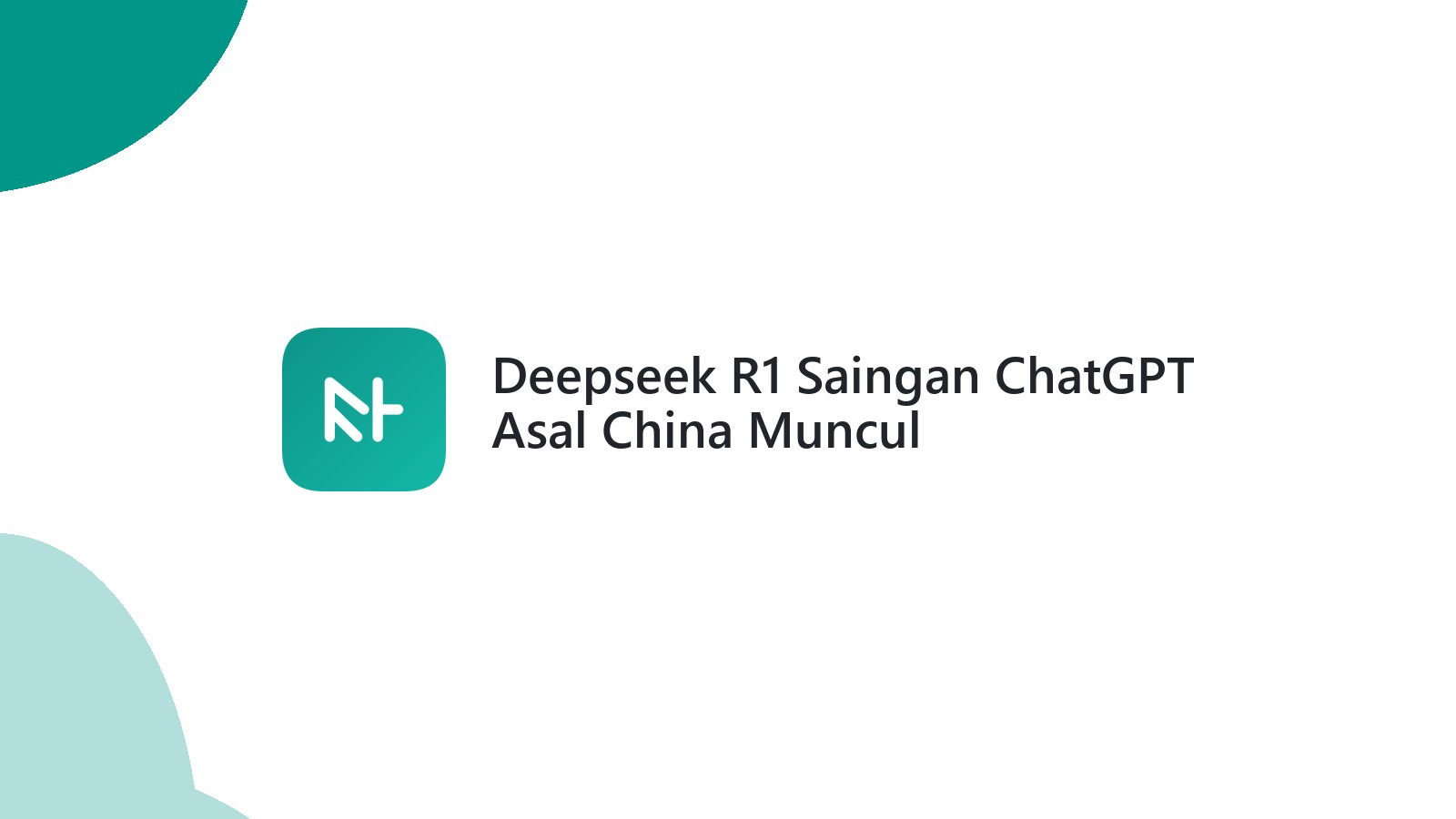 Deepseek R1 Saingan ChatGPT Asal China Muncul