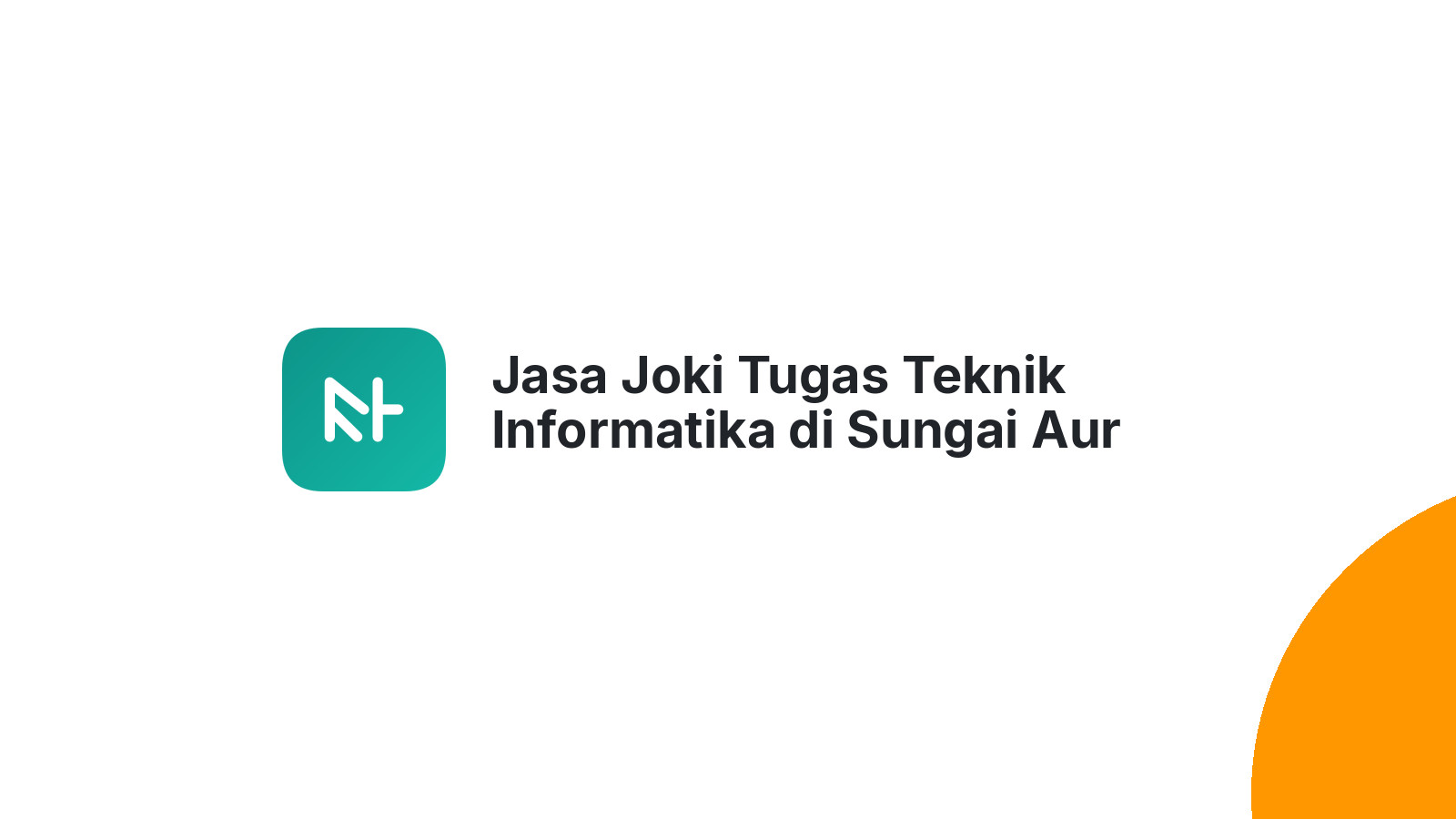 Jasa Joki Tugas Teknik Informatika di Sungai Aur