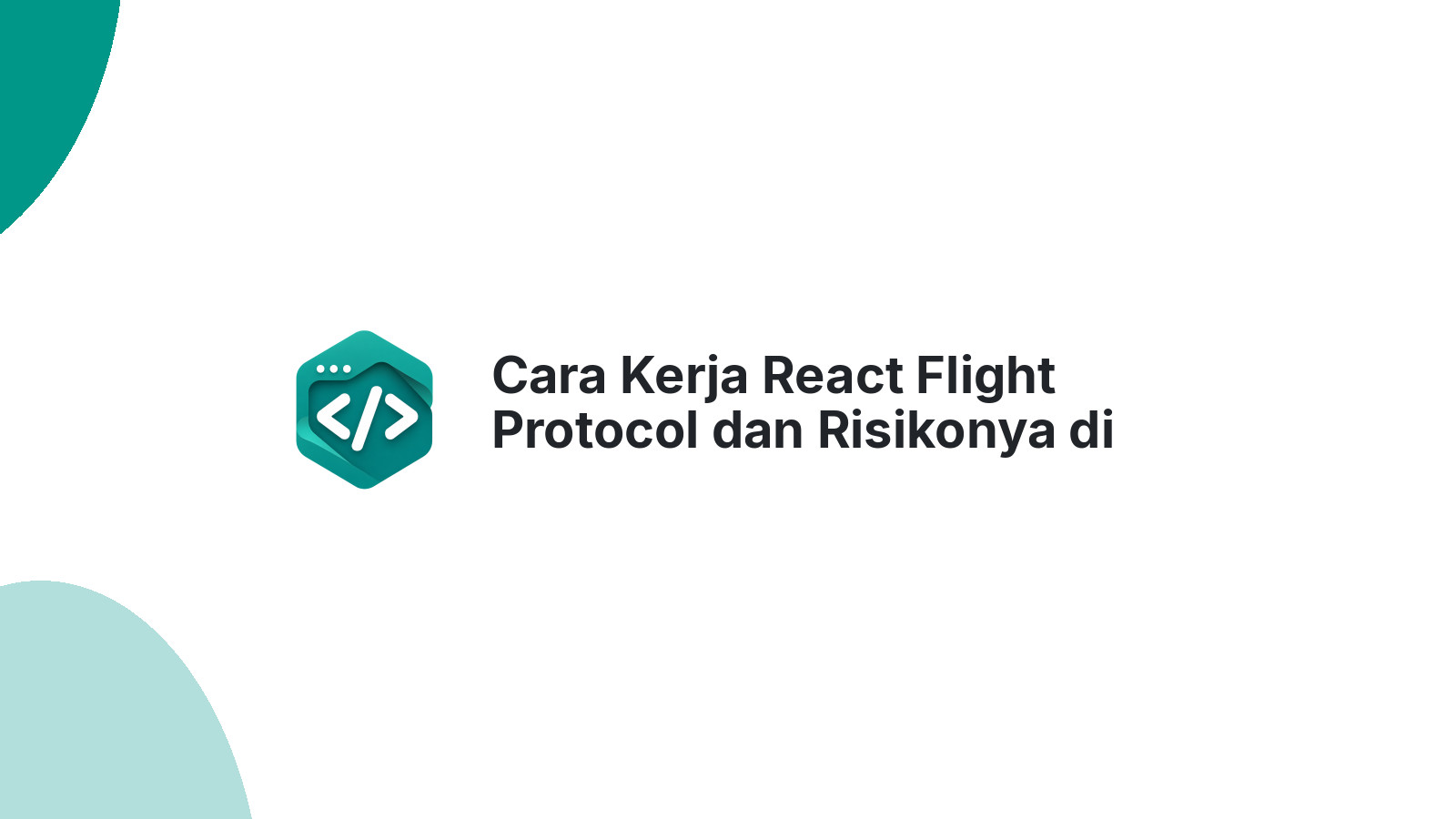 Cara Kerja React Flight Protocol dan Risikonya di RSC