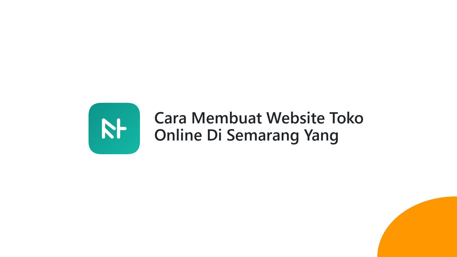 Cara Membuat Website Toko Online Di Semarang Yang Mudah Diakses Dan User-Friendly