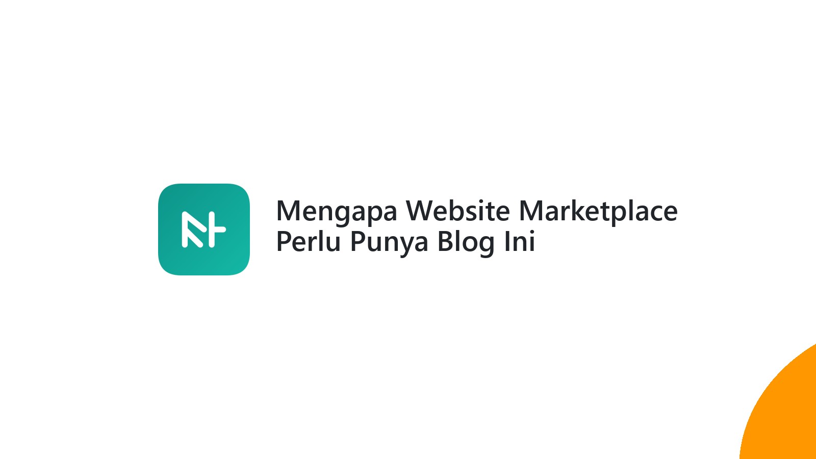 Mengapa Website Marketplace Perlu Punya Blog Ini Manfaatnya