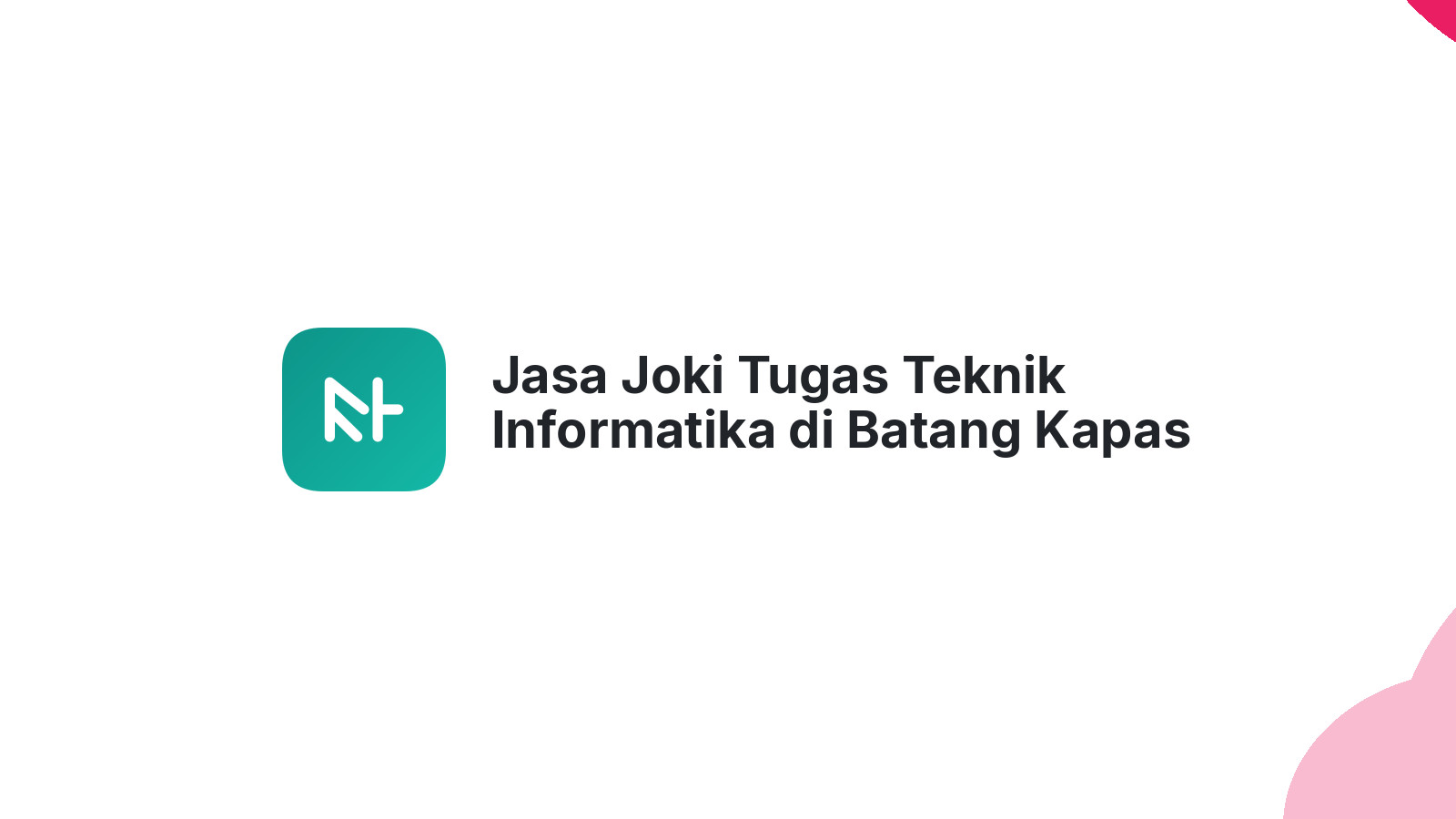 Jasa Joki Tugas Teknik Informatika di Batang Kapas