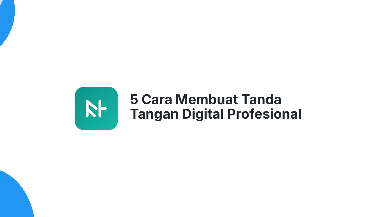 5 Cara Membuat Tanda Tangan Digital Profesional dan Aman