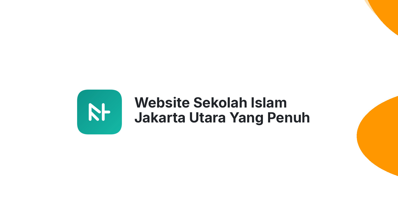 Website Sekolah Islam Jakarta Utara Yang Penuh Keunggulan dan Kepercayaan