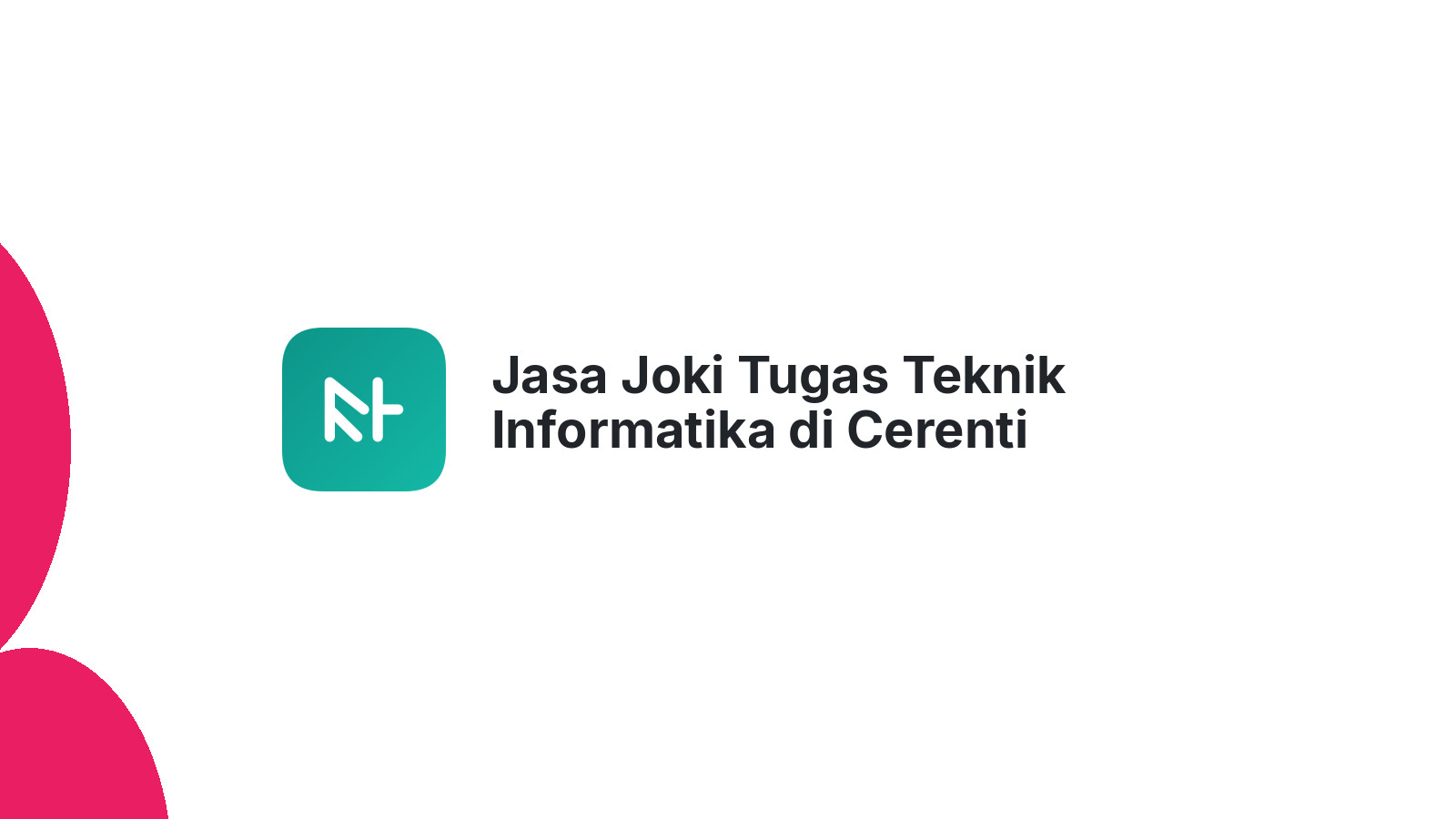 Jasa Joki Tugas Teknik Informatika di Cerenti