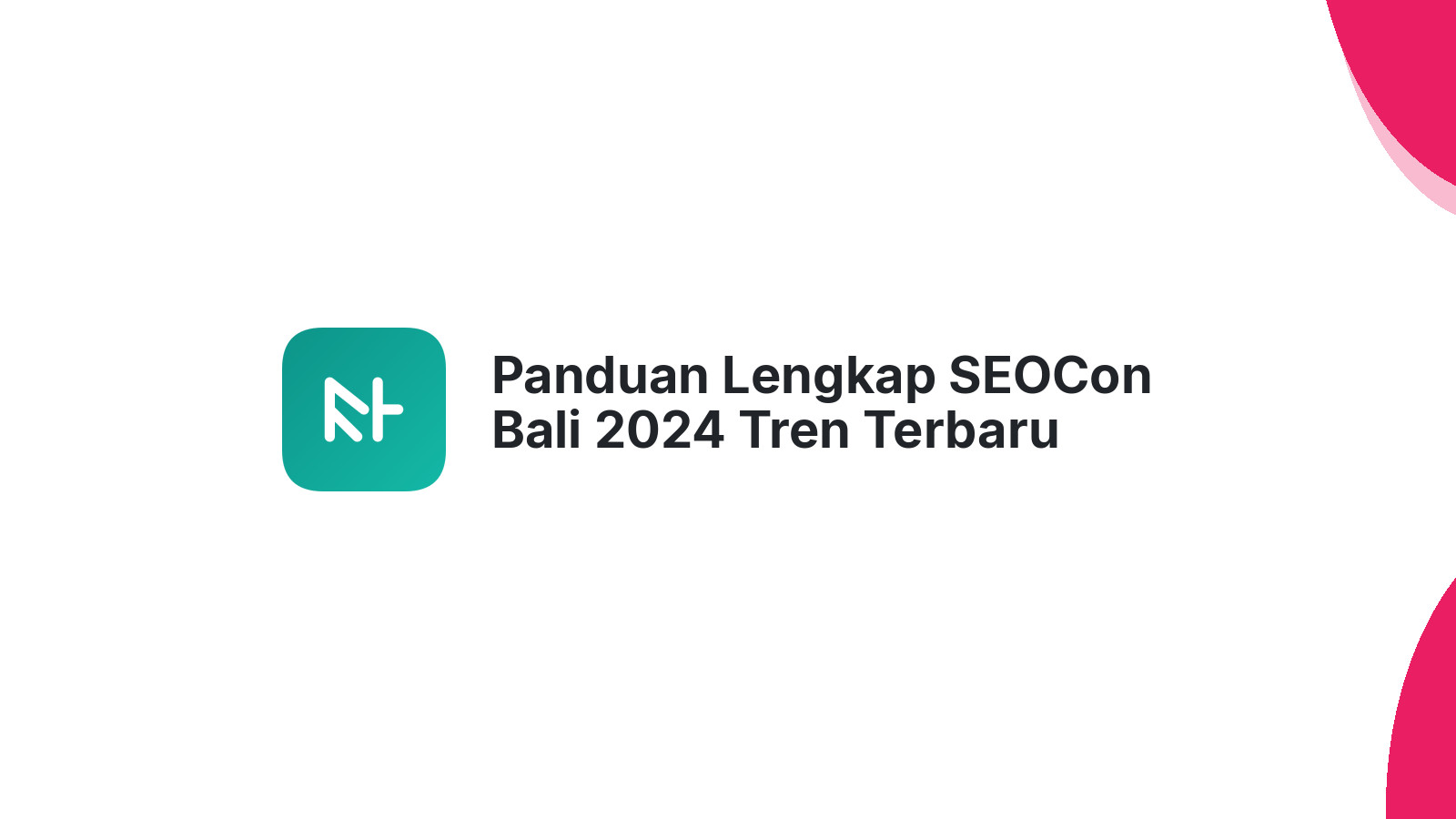 Panduan Lengkap SEOCon Bali 2024 Tren Terbaru