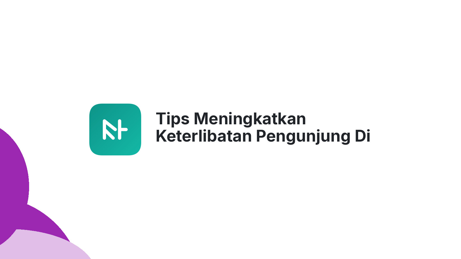 Tips Meningkatkan Keterlibatan Pengunjung Di Website Bisnis Anda