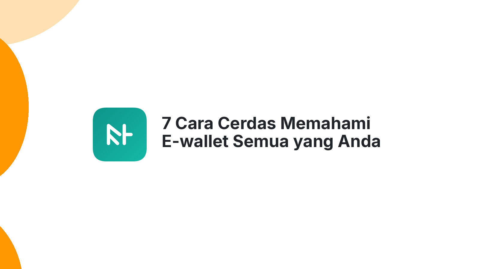 7 Cara Cerdas Memahami E-wallet Semua yang Anda Perlu Tahu