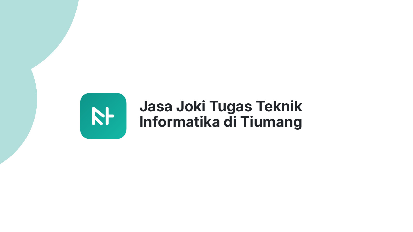 Jasa Joki Tugas Teknik Informatika di Tiumang