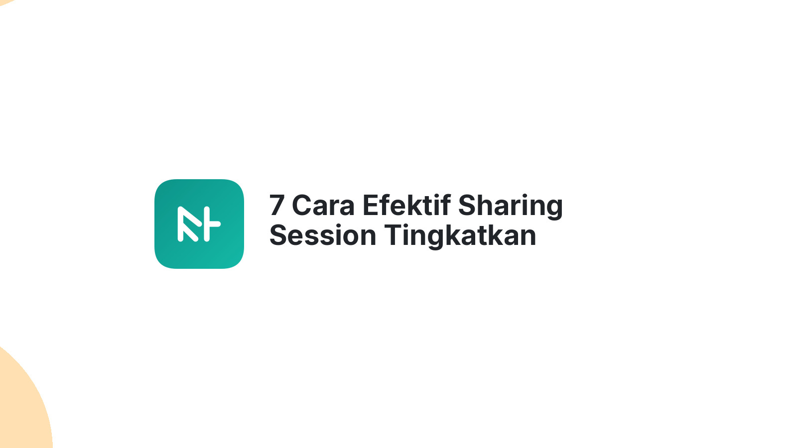 7 Cara Efektif Sharing Session Tingkatkan Pengetahuan Bisnis