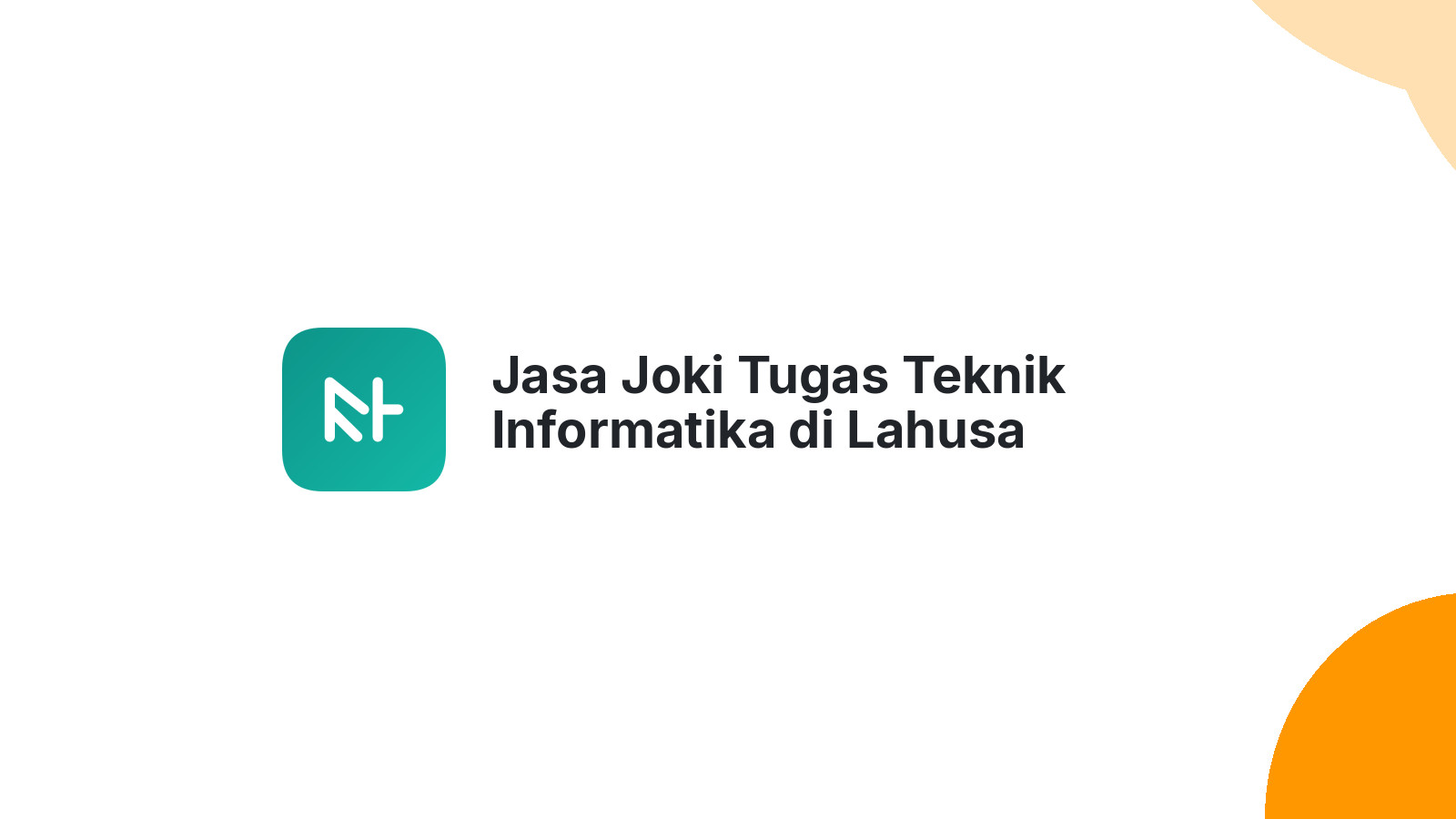 Jasa Joki Tugas Teknik Informatika di Lahusa